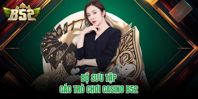 Bộ sưu tập các trò chơi casino B52