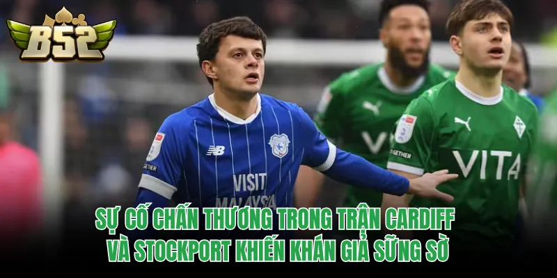 Sự cố chấn thương trong trận Cardiff và Stockport khiến khán giả sững sờ